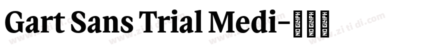 Gart Sans Trial Medi字体转换 Gart Sans Trial Medi字体转换